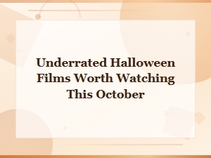 Underrated Halloween Movies Worth Watching This October