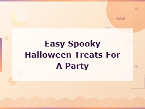 Easy Spooky Halloween Treats for a Party Everyone Will Love